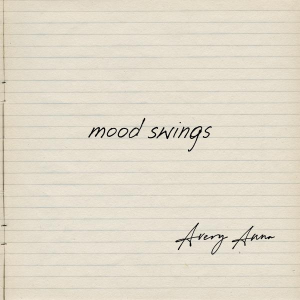 BREAKOUT SINGER / SONGWRITER AVERY ANNA RELEASES  DEBUT EP, MOOD SWINGS, AVAILABLE NOW