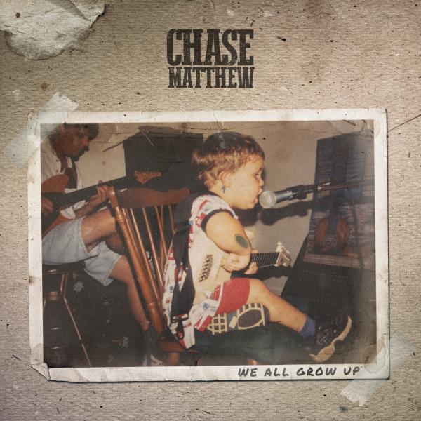 OUT NOW: CHASE MATTHEW TAKES HIS CAREER TO THE NEXT LEVEL WITH WE ALL GROW UP EP