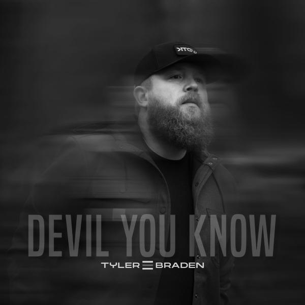 TYLER BRADEN SAYS “DONT MISTAKE MY KINDNESS FOR WEAKNESS” IN VIRAL NEW SINGLE, “DEVIL YOU KNOW”