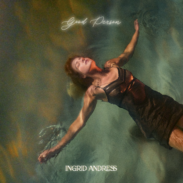 INGRID ANDRESS RELEASES FAN-FAVORITE TRACK “BLUE” AHEAD OF GOOD PERSON ALBUM LAUNCH ON 8/26