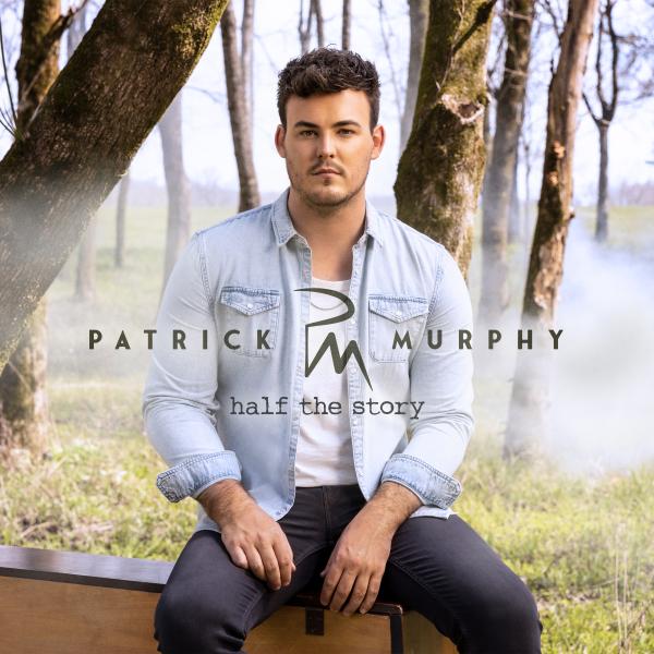 BREAKOUT SINGER AND DYNAMIC ENTERTAINER PATRICK MURPHY SET TO RELEASE DEBUT EP, HALF THE STORY, 7/29