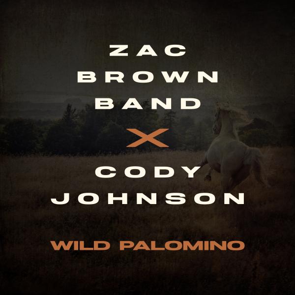 ZAC BROWN BAND TO RELEASE NEW VERSION OF “WILD PALOMINO” FEATURING CODY JOHNSON NEXT FRIDAY (7/15)