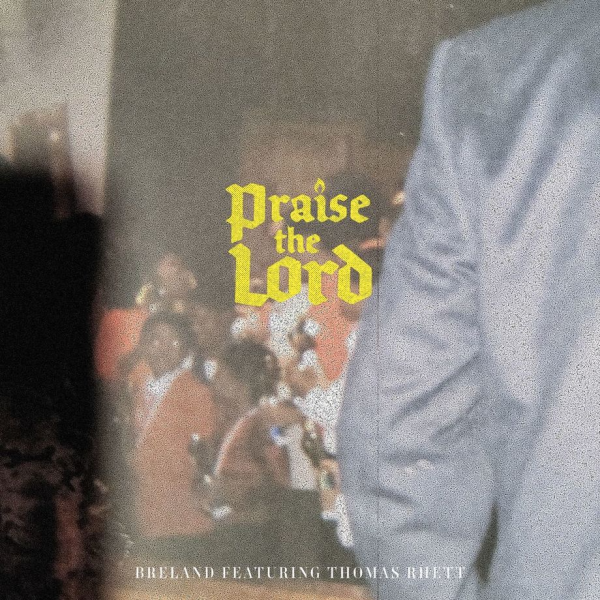 “PRAISE THE LORD” BRELAND RELEASES GRATEFUL NEW TRACK WITH A HINT OF HUMOR