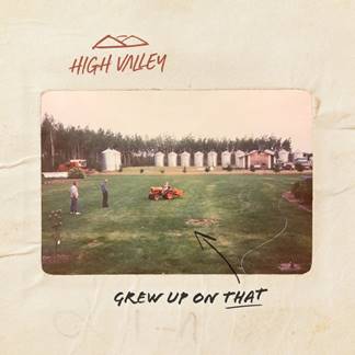 HIGH VALLEY "GREW UP ON THAT" IN BRAND NEW SINGLE, AVAILABLE TOMORROW