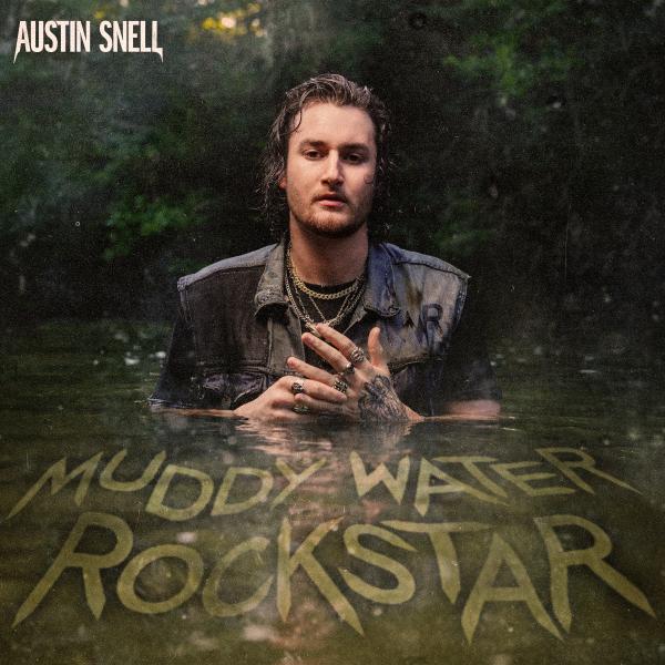 AUSTIN SNELL ANNOUNCES DEBUT EP MUDDY WATER ROCKSTAR SET FOR RELEASE ON SEPTEMBER 8