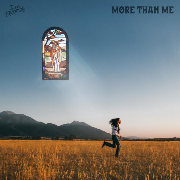 IAN MUNSICK SHARES TRUE STORY OF LOVE, FAITH IN NEW SONG “MORE THAN ME”