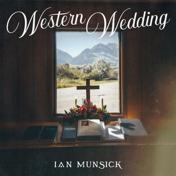    IAN MUNSICK SHARES FAN-REQUESTED WESTERN WEDDING EP, OUT NOW