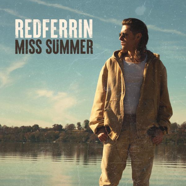 REDFERRIN MAKES YOU “MISS SUMMER” IN NEW TRACK, OUT NOW