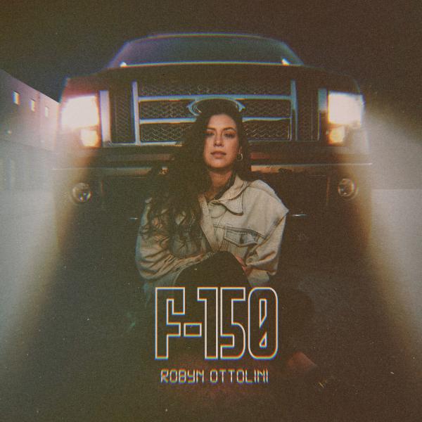 ROBYN OTTOLINI’S STANDOUT HIT “F-150” IMPACTS COUNTRY RADIO TODAY
