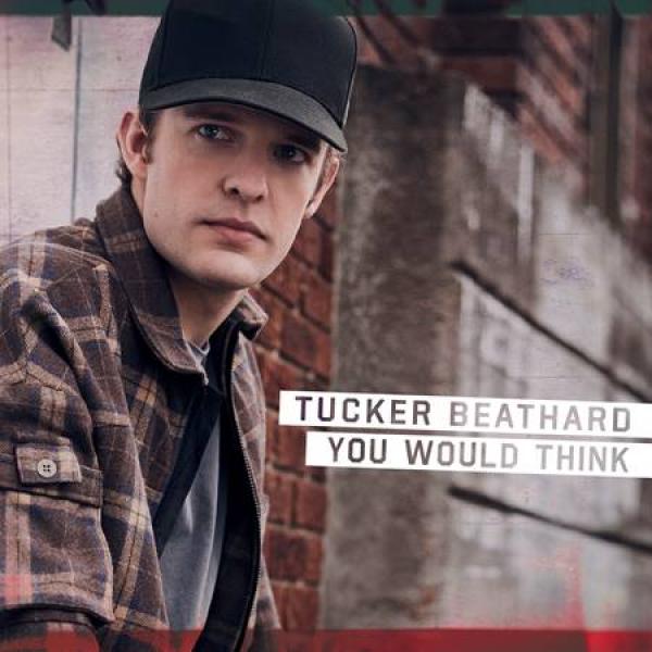 TUCKER BEATHARD'S INNATE STORYTELLING ABILITY SHINES ON NEW SONG “YOU WOULD THINK”