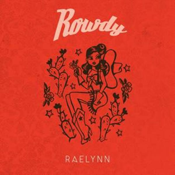 RaeLynn Rowdy