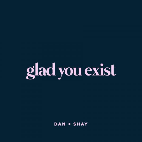 DAN + SHAY’S NEW SINGLE “GLAD YOU EXIST” IS MOST ADDED AT COUNTRY RADIO FOR SECOND CONSECUTIVE WEEK