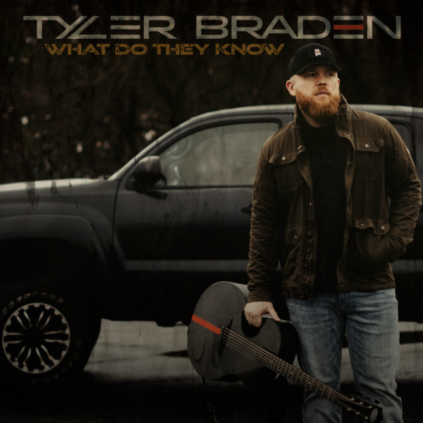 TYLER BRADEN ASKS “WHAT DO THEY KNOW” IN DREAM-CHASING NEW SONG, AVAILABLE NOW