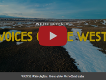 IAN MUNSICK’S WHITE BUFFALO: VOICES OF THE WEST DOCUMENTARY GARNERS CRITICAL ACCLAIM w/  AWARDS RECOGNITION